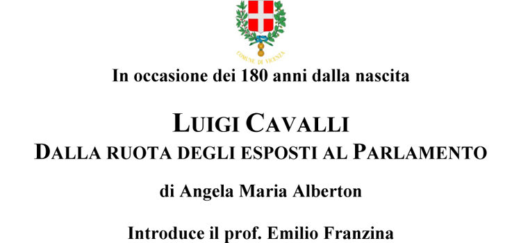 9 Maggio, Vicenza – Presentazione libro “Luigi Cavalli. Dalla ruota degli esposti al Parlamento”