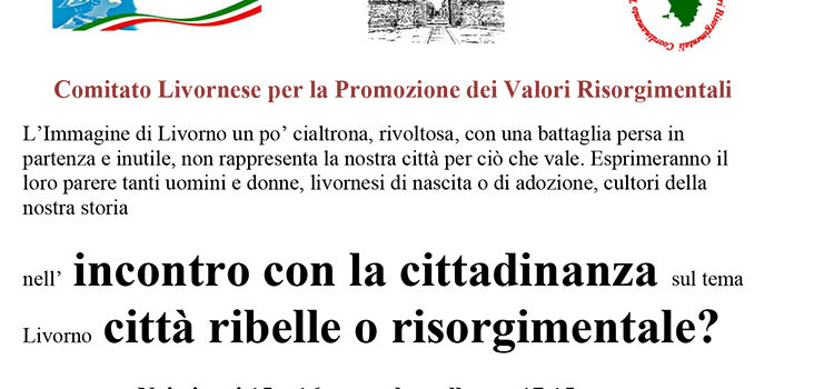 15-16 settembre, Livorno – Incontro con la cittadinanza sul tema Livorno città ribelle o risorgimentale?