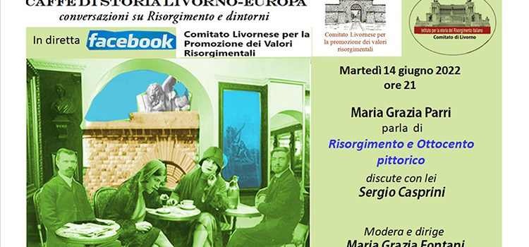 14 giugno – Caffè di Storia Livorno-Europa: “Risorgimento e Ottocento pittorico”