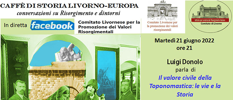 21 giugno – Caffè di Storia Livorno-Europa: “Il valore civile della Toponomastica: le vie e la storia”