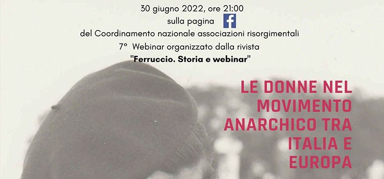 30 giugno – FERRUCCIO. STORIA E WEBINAR: “Le donne nel movimento anarchico tra Italia e Europa”
