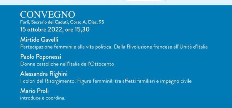 15 ottobre, Forlì – Convegno, concerto musicale e gran ballo del tricolore “Il Risorgimento è anche donna. Madri, mogli, compagne, paladine di ideali”