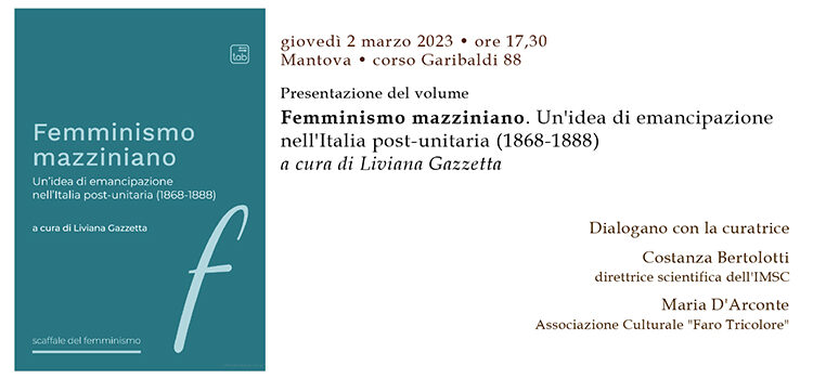 2 marzo, Mantova – Presentazione del libro “Femminismo Mazziniano” Un’idea di emancipazione nell’Italia post-unitaria