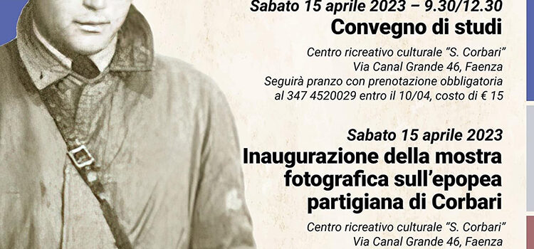 15 aprile, Faenza – Convegno di studi e l’inaugurazione della mostra fotografica sull’epopea partigiana di Corbari presso il Centro ricreativo culturale “S. Corbari”