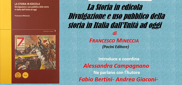 31 marzo – Presentazione del volume di Francesco Mineccia “La Storia in edicola. Divulgazione e uso pubblico della storia dall’unità a oggi”