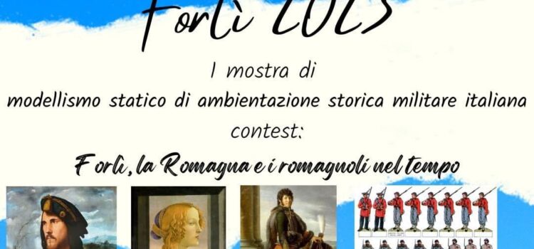 1-30 di aprile, Forlì – Prima mostra di modellismo storico di ambientazione storica militare italiana e il contest di modellismo intitolato “Forlì, la Romagna e i romagnoli nel tempo”
