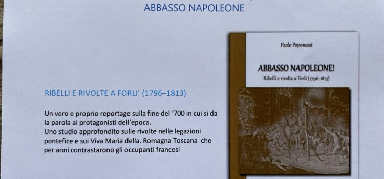 5 maggio, Terra del Sole – Presentazione del libro di Paolo Poponessi “Abbasso Napoleone- ribelli e rivolte (1796-1813)”