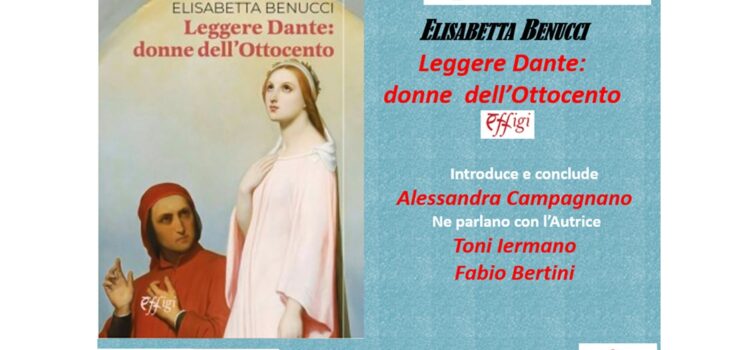23 aprile – Ciclo I libri del Ferruccio, presentazione del libro di Elisabetta Benucci “Leggere Dante: donne dell’Ottocento”