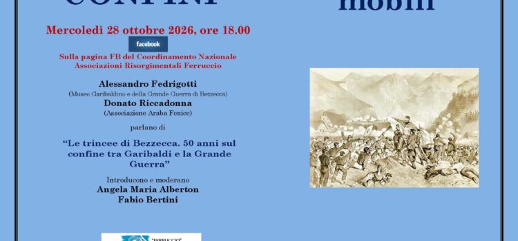 28 ottobre &ndash; Conferenza &ldquo;Confini mobili. Le trincee di Bezzecca. 50 anni sul confine tra Garibaldi e La grande guerra &ldquo;