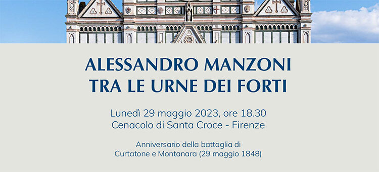 29 maggio, Firenze – In occasione dell’anniversario della battaglia di Curtatone, “Alessandro Manzoni tra le urna dei forti”