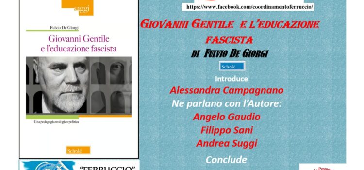 27 ottobre &ndash; Webinar &ldquo;I Libri del Ferruccio&rdquo;, presentazione libro &ldquo;Giovanni Gentile e l&rsquo;educazione fascista&rdquo;